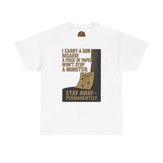 I Carry a Gun Because a Piece of Paper Won't Stop a Monster Tee