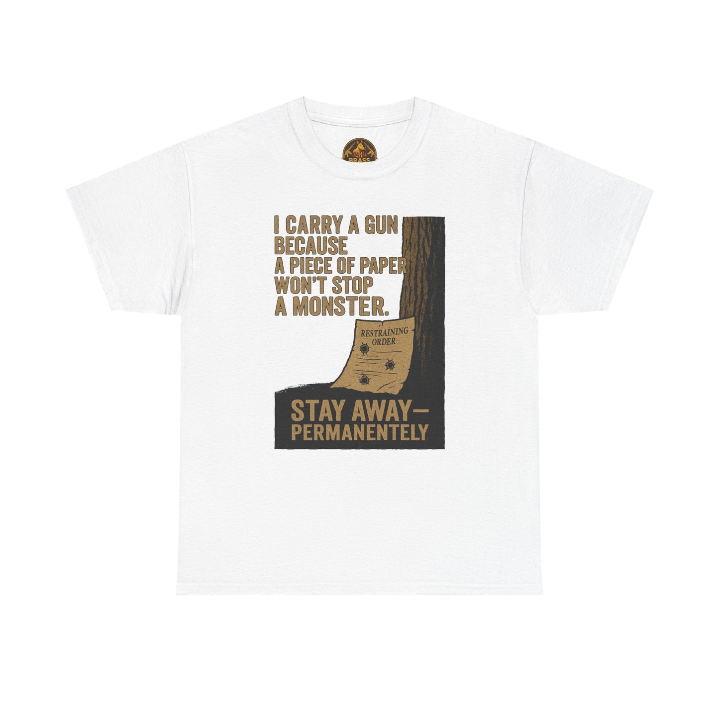 I Carry a Gun Because a Piece of Paper Won't Stop a Monster Tee