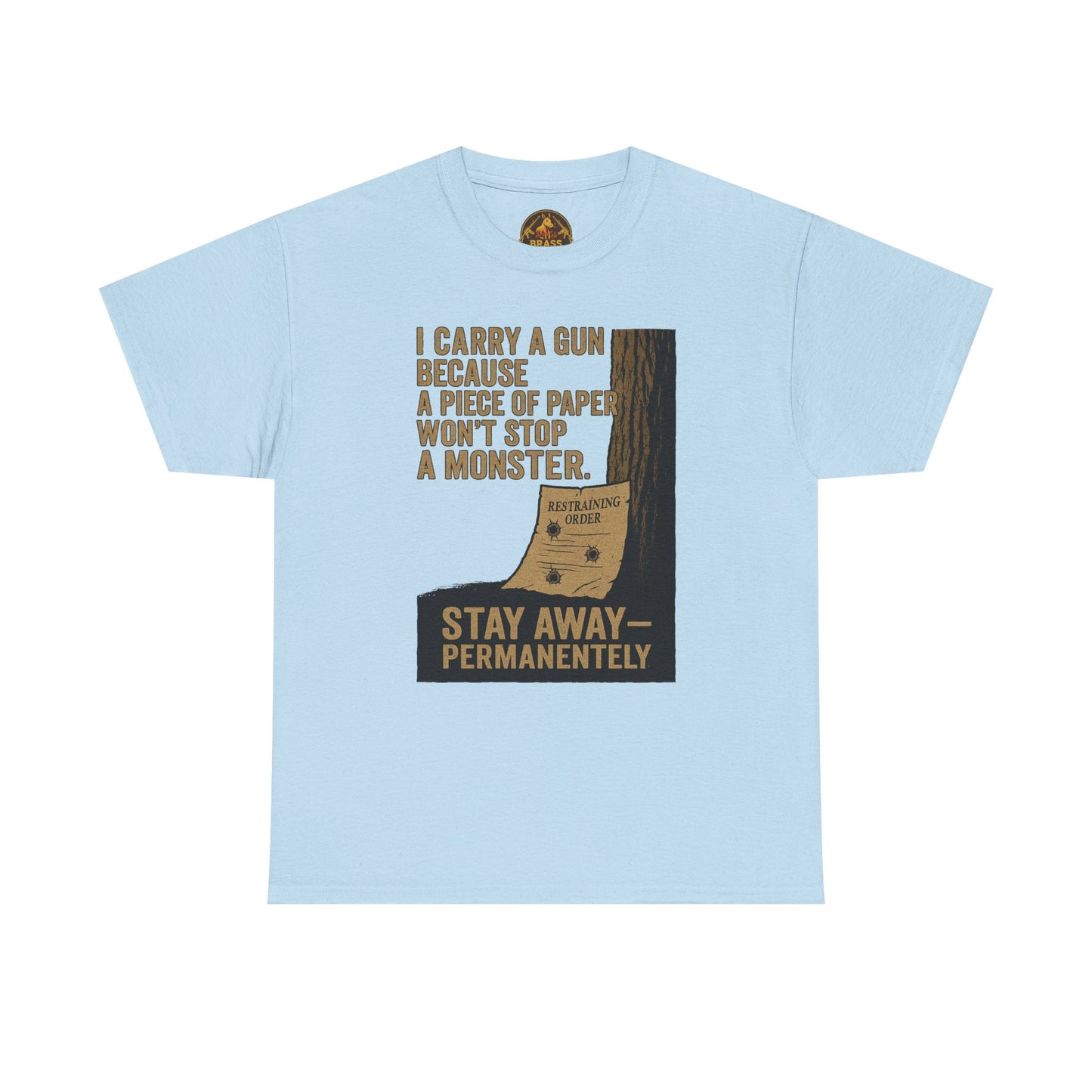 I Carry a Gun Because a Piece of Paper Won't Stop a Monster Tee