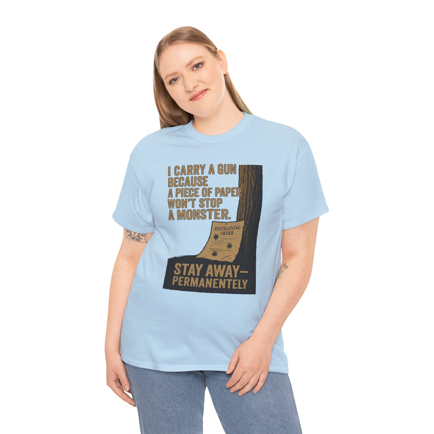 I Carry a Gun Because a Piece of Paper Won't Stop a Monster Tee