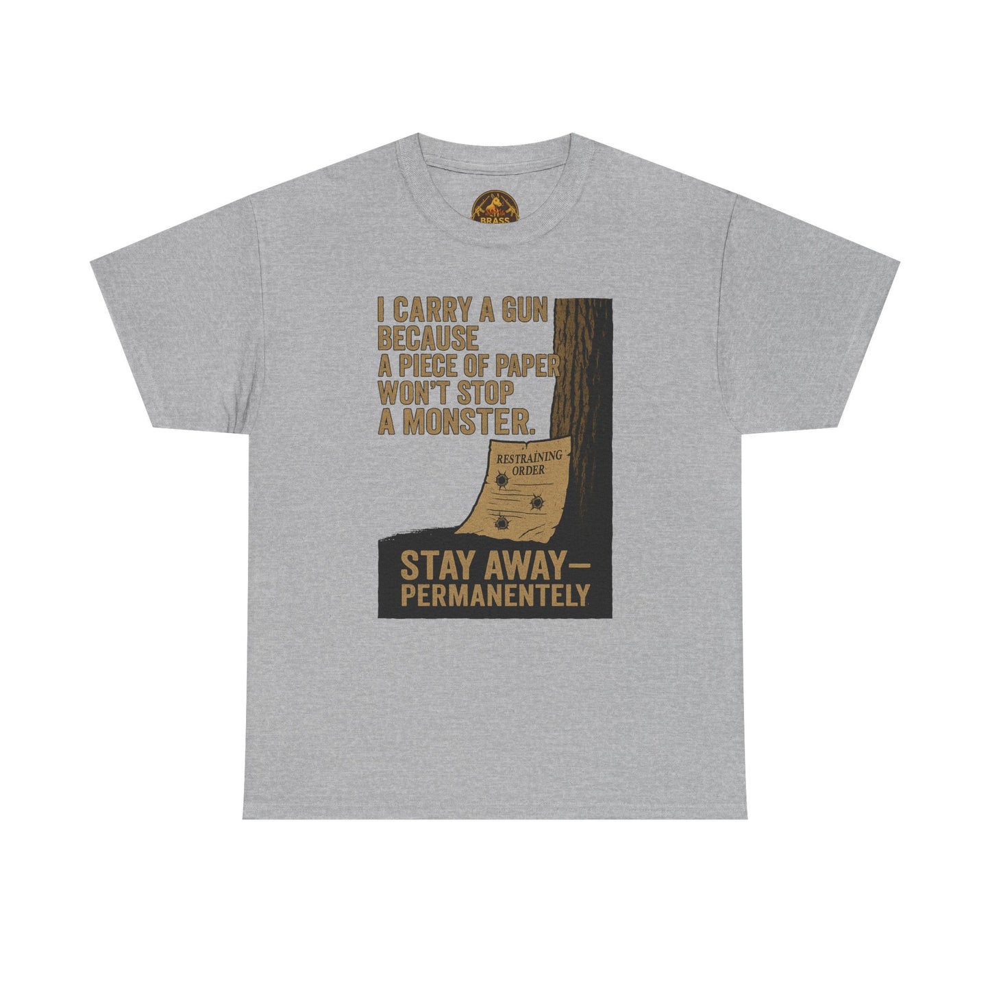 I Carry a Gun Because a Piece of Paper Won't Stop a Monster Tee